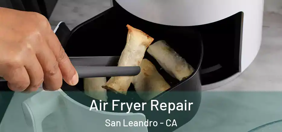 Air Fryer Repair San Leandro - CA