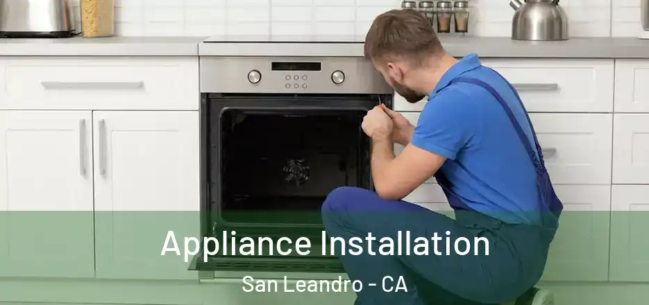 Appliance Installation San Leandro - CA