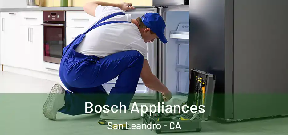 Bosch Appliances San Leandro - CA