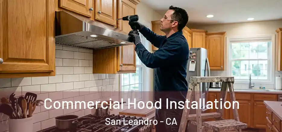 Commercial Hood Installation San Leandro - CA