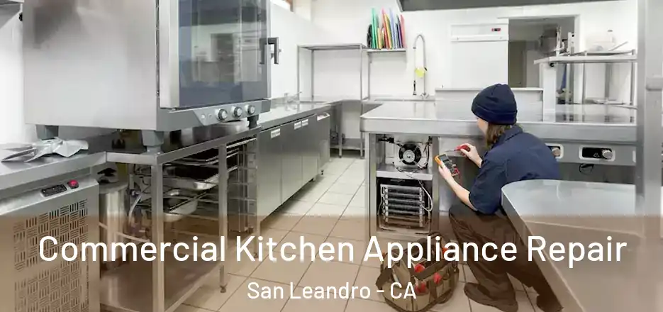 Commercial Kitchen Appliance Repair San Leandro - CA