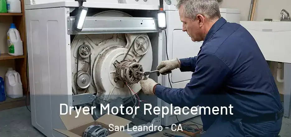  Dryer Motor Replacement San Leandro - CA