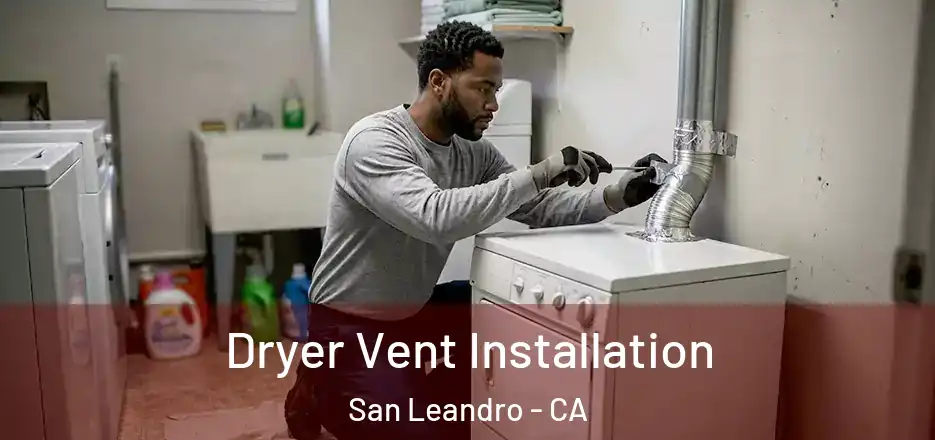 Dryer Vent Installation San Leandro - CA