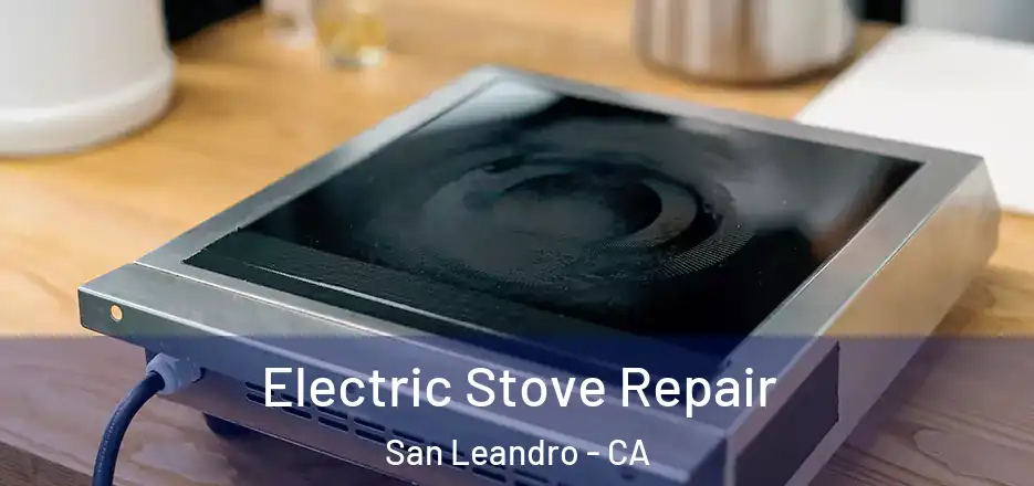 Electric Stove Repair San Leandro - CA