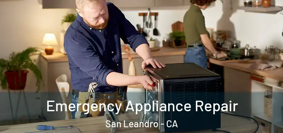 Emergency Appliance Repair San Leandro - CA