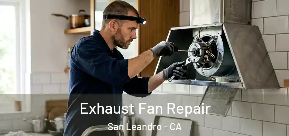 Exhaust Fan Repair San Leandro - CA