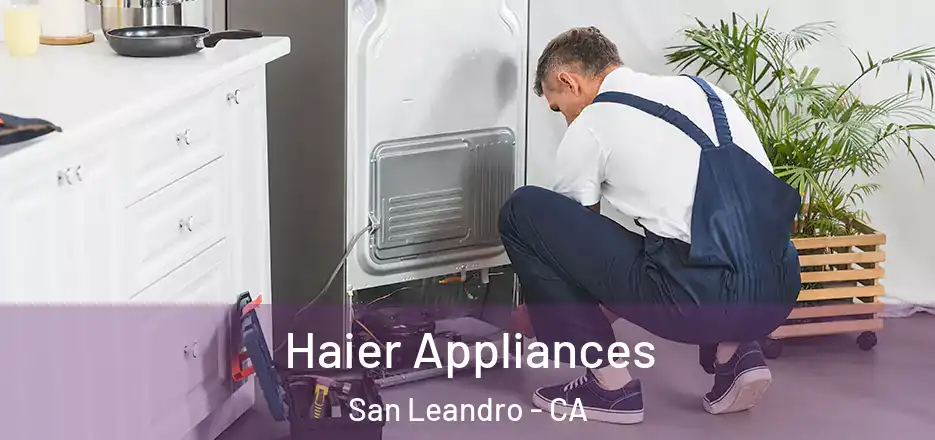 Haier Appliances San Leandro - CA
