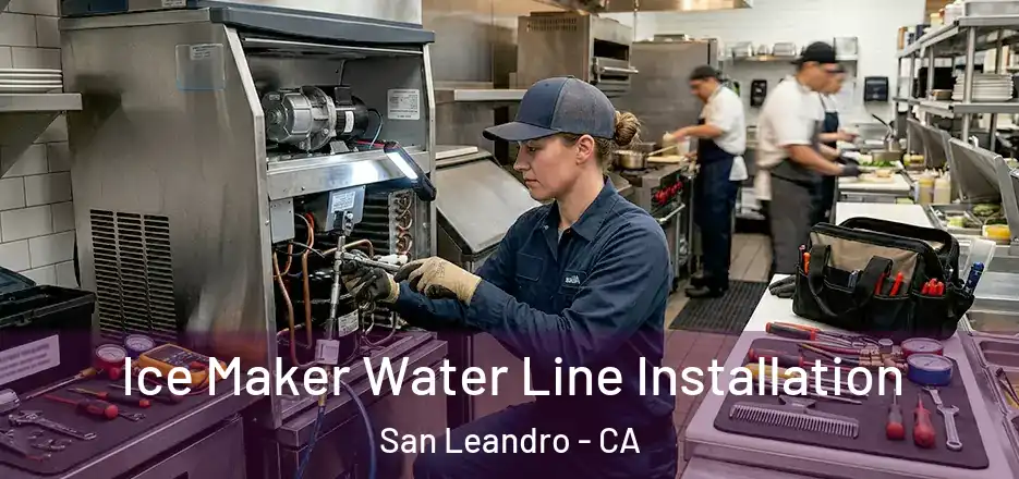  Ice Maker Water Line Installation San Leandro - CA