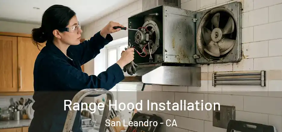 Range Hood Installation San Leandro - CA