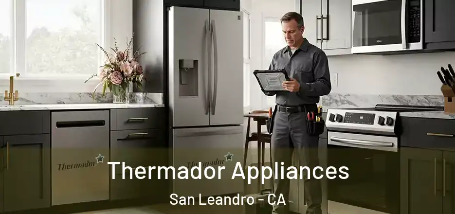  Thermador Appliances San Leandro - CA