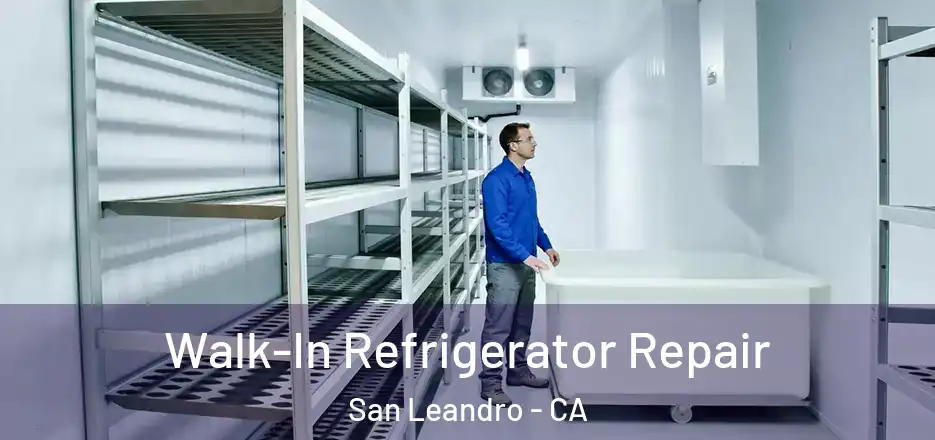 Walk-In Refrigerator Repair San Leandro - CA