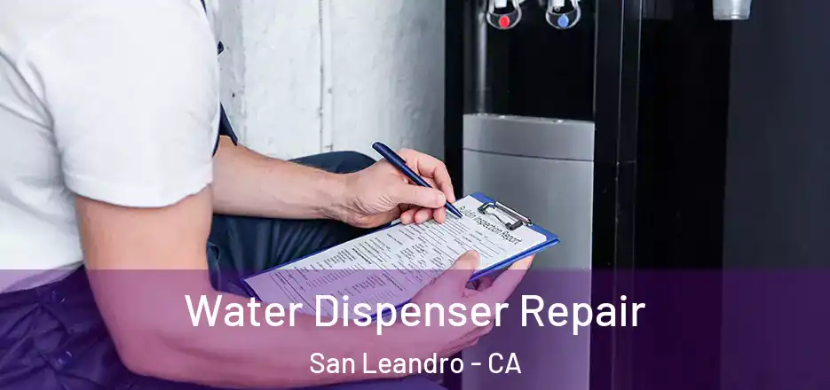 Water Dispenser Repair San Leandro - CA